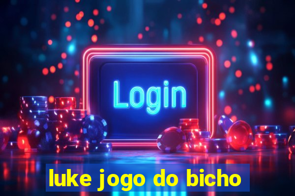 luke jogo do bicho